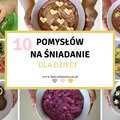 10 pomysłów na śniadanie dla dzieci