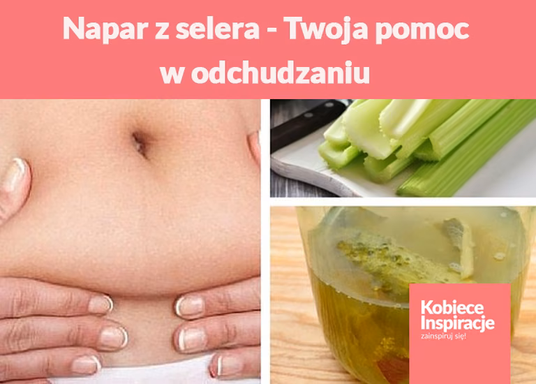 Napar z selera - Twoja pomoc w odchudzaniu