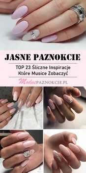 TOP 23 Śliczne Inspiracje na Jasne Paznokcie