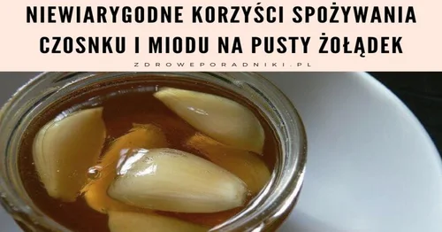 Niewiarygodne korzyści spożywania czosnku i miodu na pusty żołądek