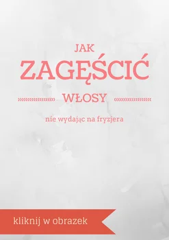 Jak zagęścić włosy nie wydając fortuny na fryzjera?
