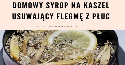Domowy syrop na kaszel usuwający flegmę z płuc