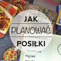 Jak planować posiłki na tydzień - poradnik  krok po kroku