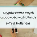 6 typów zawodowych osobowości wg Hollanda
