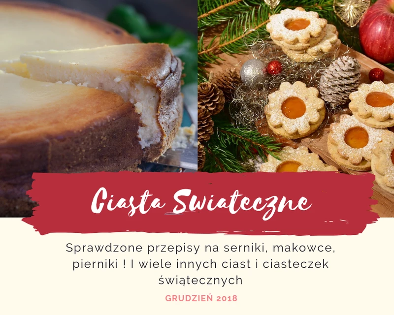 Ciasta świąteczne- serniki, makowce, pierniki, ciasteczka !