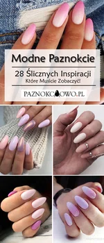 TOP 28 Ślicznych Inspiracji na Modne Paznokcie