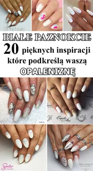 BIAŁE PAZNOKCIE – 20 Pięknych Inspiracji, które podkreślą waszą opaleniznę!