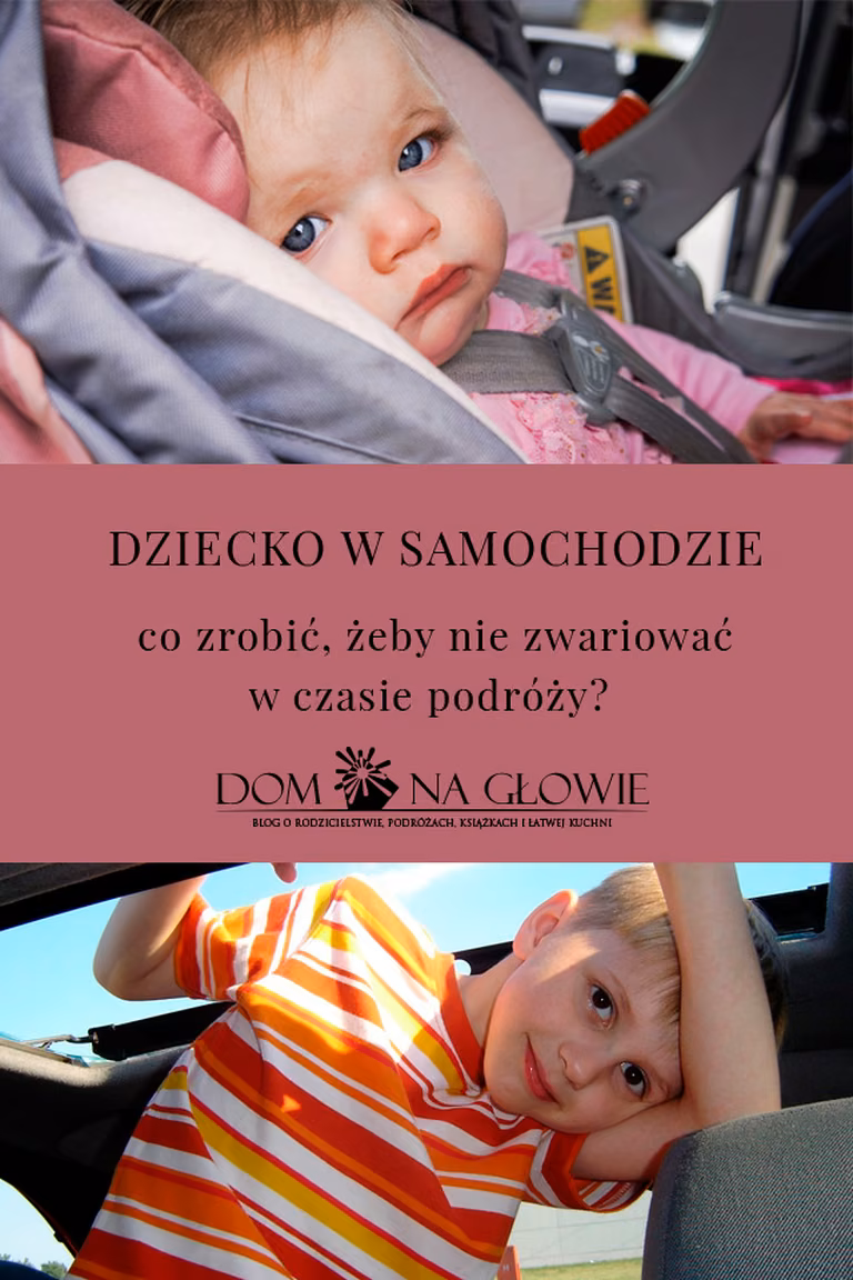 DZIECKO W SAMOCHODZIE – CO ZROBIĆ, ŻEBY NIE ZWARIOWAĆ W CZASIE PODRÓŻY?