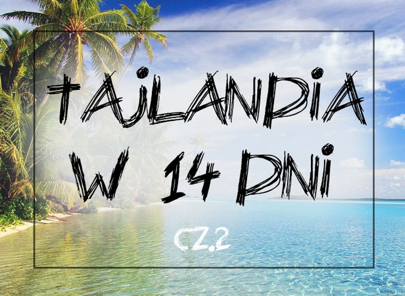 TAJLANDIA przewodnik na pierwszy raz, cz.2 – praktyczne porady