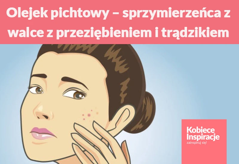 Olejek pichtowy – Twój sprzymierzeńca z walce z przeziębieniem i trądzikiem