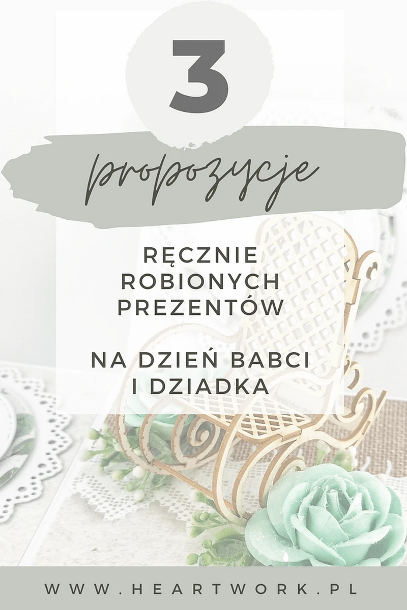 Ręcznie robione prezenty dla babci i dziadka – Heartwork – Rękodzieło