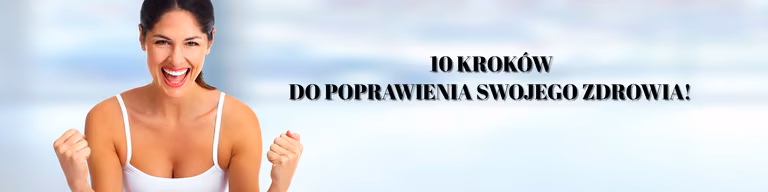 10 kroków do poprawienia swojego ZDROWIA! Sprawdź koniecznie!