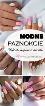 TOP 25 Niesamowitych Inspiracji na Modne Paznokcie Które Musicie Zobaczyć!