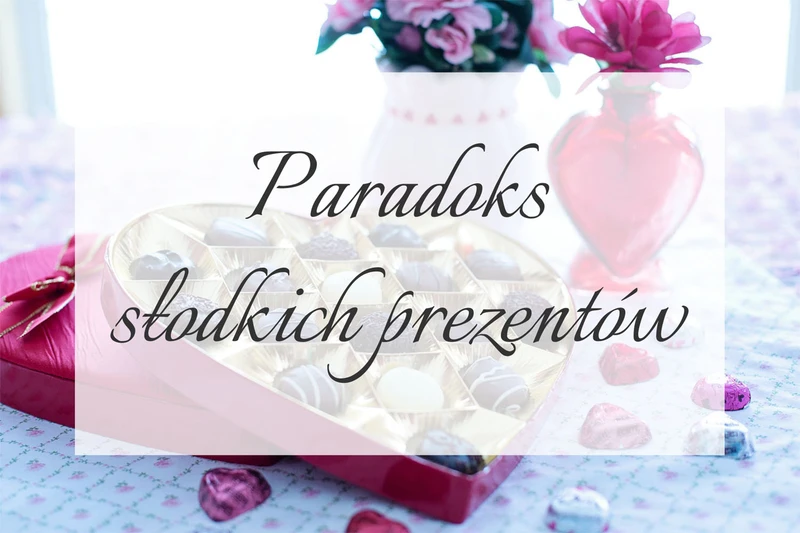Paradoks słodkich prezentów