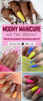 Modny Manicure na Ten Sezon – Pomysły na Paznokcie Które Musicie Zobaczyć!