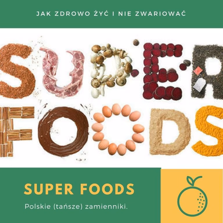 Polskie (tańsze) zamienniki super produktów (super foods)