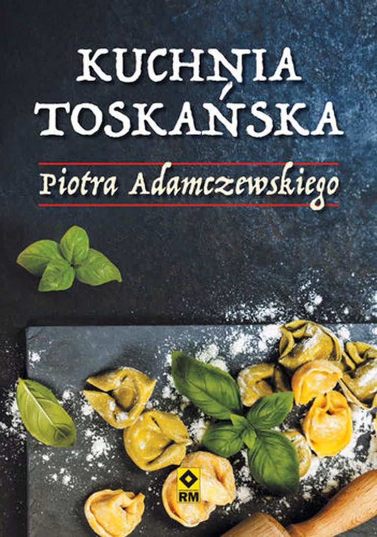 JAK SMAKUJE TOSKANIA WEDŁUG PIOTRA ADAMCZEWSKIEGO?