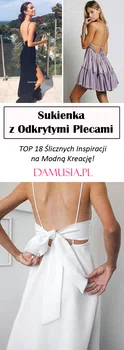 Sukienka z Odkrytymi Plecami – TOP 18 Ślicznych Inspiracji na Modną Kreację!