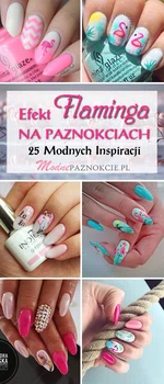 Efekt Flaminga na Paznokciach: TOP 25 Modnych Inspiracji na Flamingi na Paznokciach