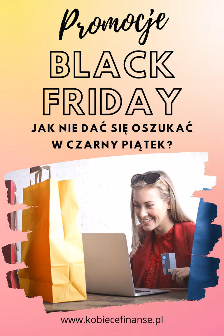 Nie daj się naciągnąć na promocje Black Friday - czyli jak zrobić bezpieczne oraz zyskowne zakupy