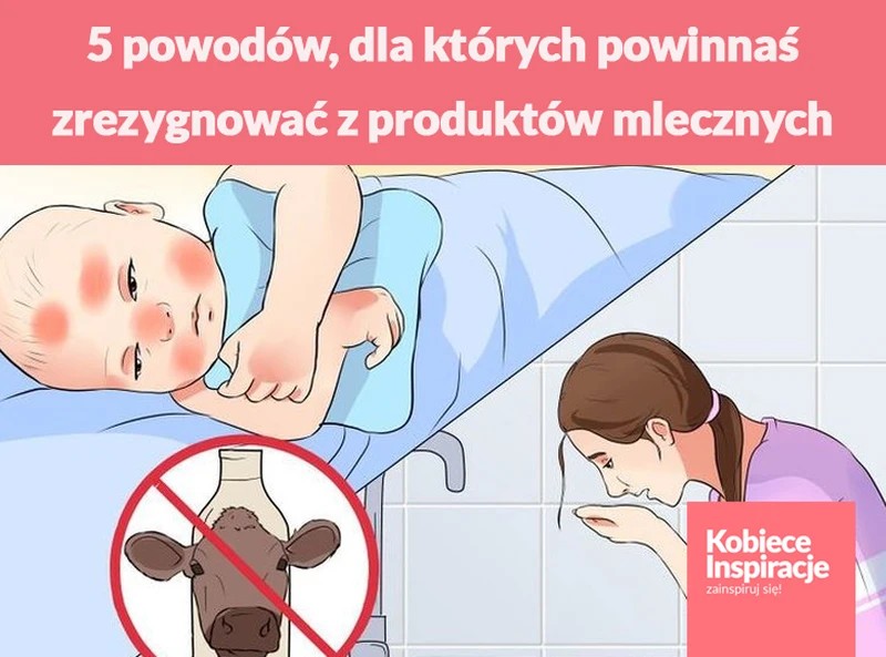 5 powodów, dla których powinnaś zrezygnować z jedzenia produktów mlecznych
