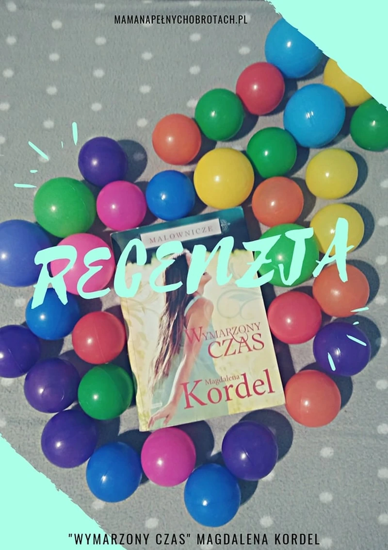 Recenzja – Seria Malownicze „Wymarzony czas” Magdalena Kordel