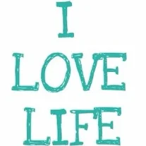 I LOVE LIFE