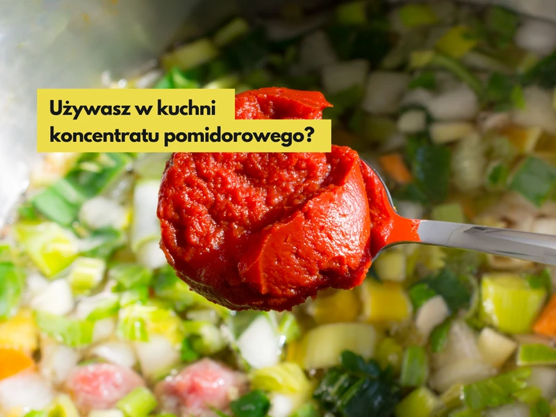 Używasz w kuchni koncentratu pomidorowego? Musisz to wiedzieć!