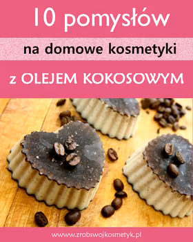 10 pomysłów na domowe kosmetyki z olejem kokosowym