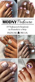 Modny Pedicure – 19 Najlepszych Inspiracji na Paznokcie u Stóp