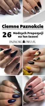 TOP 26 Fenomenalnych Propozycji na Ciemne Paznokcie – Idealne na Ten Sezon!