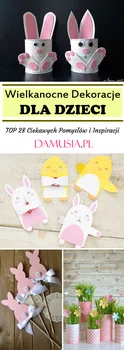 Wielkanocne Dekoracje dla Dzieci – TOP 28 Ciekawych Pomysłów i Inspiracji