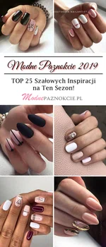 Modne Paznokcie 2019! – TOP 25 Szałowych Inspiracji na Ten Sezon!