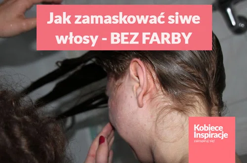 Jak zamaskować siwe włosy bez farbowania?