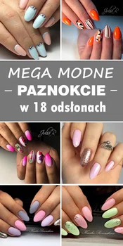 Mega Modne Paznokcie na ten Sezon – GALERIA 18 Inspiracji