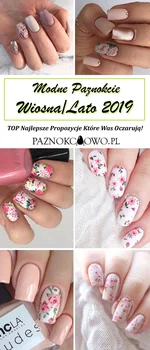 Modne Paznokcie Wiosna/Lato 2019 – TOP Najlepsze Propozycje Które Was Oczarują!