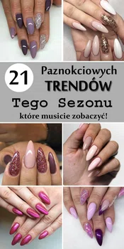 Paznokciowe Trendy Jesień-Zima 2017/2018 – Top 21 Modnych Inspiracji, Które Musicie Poznać!