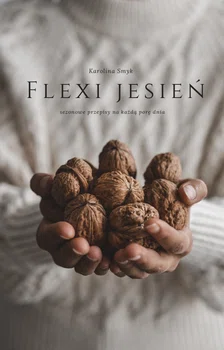 PYSZNE PRZEPISY NA JESIEŃ- WYDAŁAM E- BOOK "FLEXI JESIEŃ"