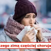 Zimą częściej chorujesz? Te sposoby sprawią, że przeziębienie Cię ominie!