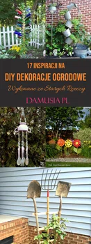 17 Inspiracji na DIY Dekoracje Ogrodowe Wykonane ze Starych Rzeczy