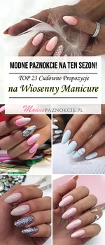 Modne Paznokcie na Ten Sezon – TOP 23 Cudowne Propozycje na Wiosenny Manicure