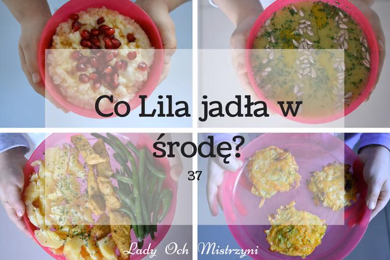 Co Lila jadła w środę? 37 (kulinarne inspiracje dla całej rodziny)