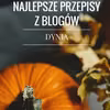 Najlepsze przepisy z blogów kulinarnych na dynię