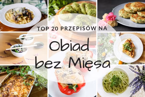 Pomysły na Obiad Bez Mięsa – TOP 20 przepisów