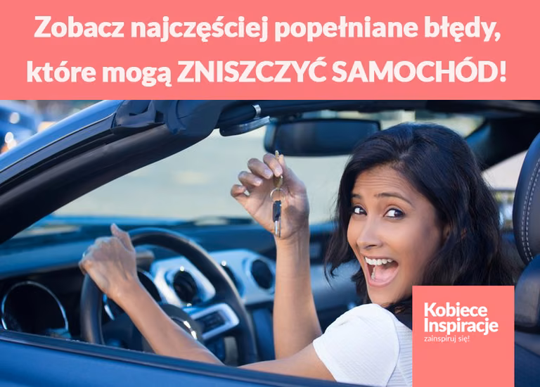 Zobacz najczęściej popełniane błędy, które mogą ZNISZCZYĆ SAMOCHÓD!