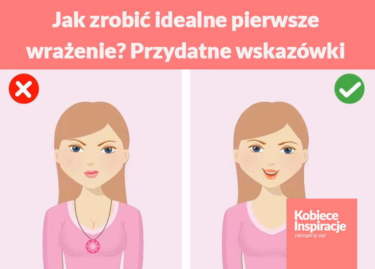 Jak zrobić idealne pierwsze wrażenie? Przydatne wskazówki
