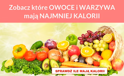 Zobacz które OWOCE i WARZYWA mają NAJMNIEJ KALORII