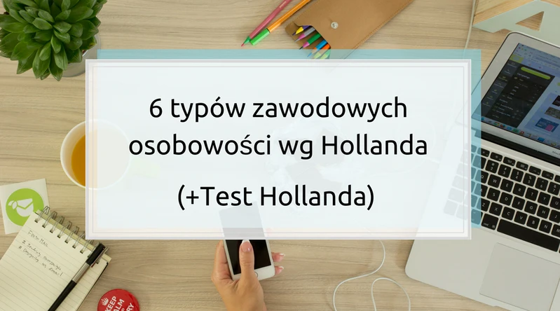 6 typów zawodowych osobowości wg Hollanda
