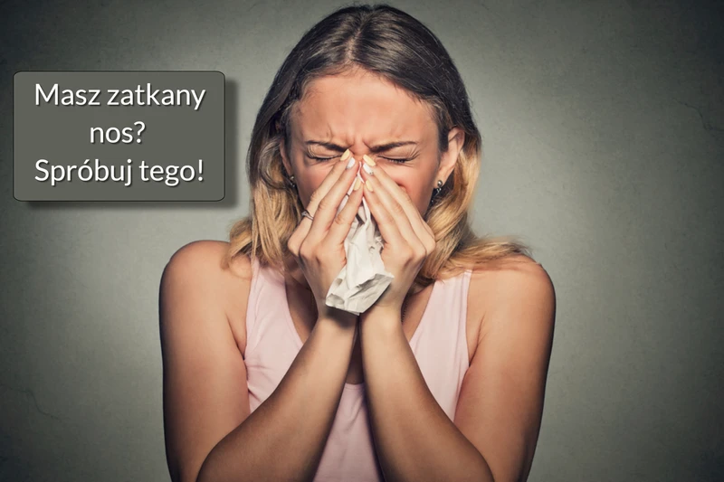 Co może pomóc na ZATKANY NOS?