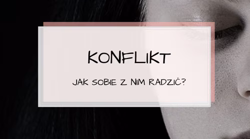 Konflikt. Czym jest? Jak sobie z nim radzić?